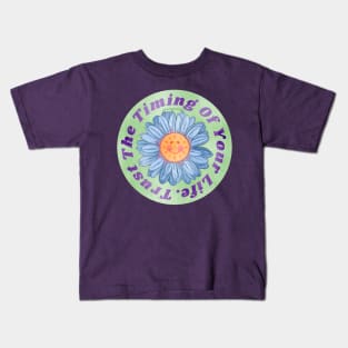 Trust The Timing Of Your Life Kids T-Shirt